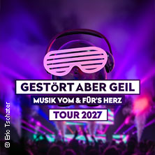 Gestört aber GeiL - Tour 2027 19.02.2027 Batschkapp