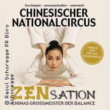Chinesischer Nationalcircus - ZENsation - Chinas Grossmeister der Balance 08.05.2027 Messegelände Frankfurt (Oder)