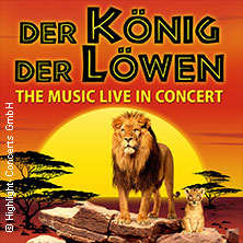 Der König der Löwen - Live in Concert 20.03.2027 Messegelände Frankfurt (Oder)