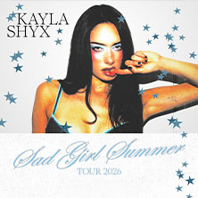Kayla Shyx – Sad Girl Summer TOUR 2026 09.10.2026 St. Peterskirche