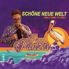 PAUL PANZER - Schöne neue Welt - welcome to hell 30.01.2027 Linde MH Arena