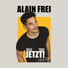 Alain Frei - Jetzt! 01.04.2027 Stadthalle Aschaffenburg