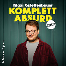 Maxi Gstettenbauer - KOMPLETT ABSURD 05.12.2026 Kabarett Die Käs