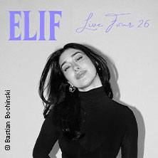 Elif - Live Tour 2026 10.12.2026 Batschkapp