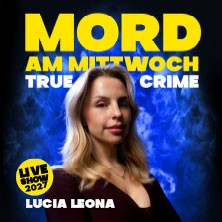 Mord am Mittwoch - Die Crime Show 2027 - Lucia Leona 19.02.2027 Hugenottenhalle