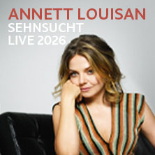 Annett Louisan - Sehnsucht - Live 2026 26.10.2026 Alte Oper Frankfurt