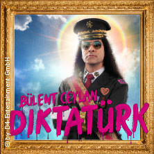 Bülent Ceylan - Diktatürk 17.12.2026 STADTHALLE OFFENBACH