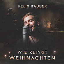 Felix Räuber - Wie klingt Weihnachten 29.11.2026 König Albert Theater
